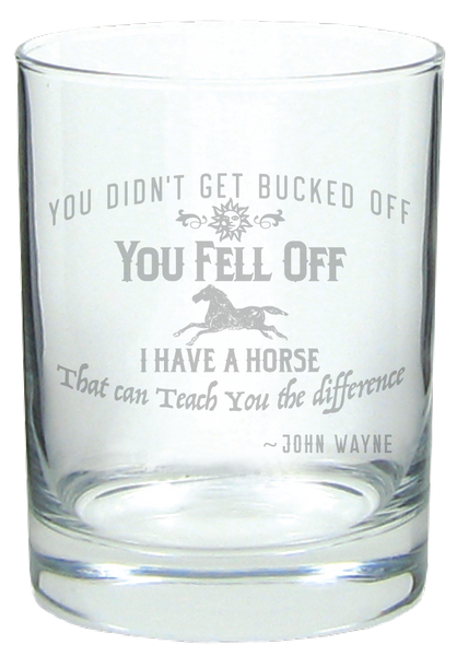 John Wayne Horse Quotes Bourbon Glasses : You Didn't get Bucked Off