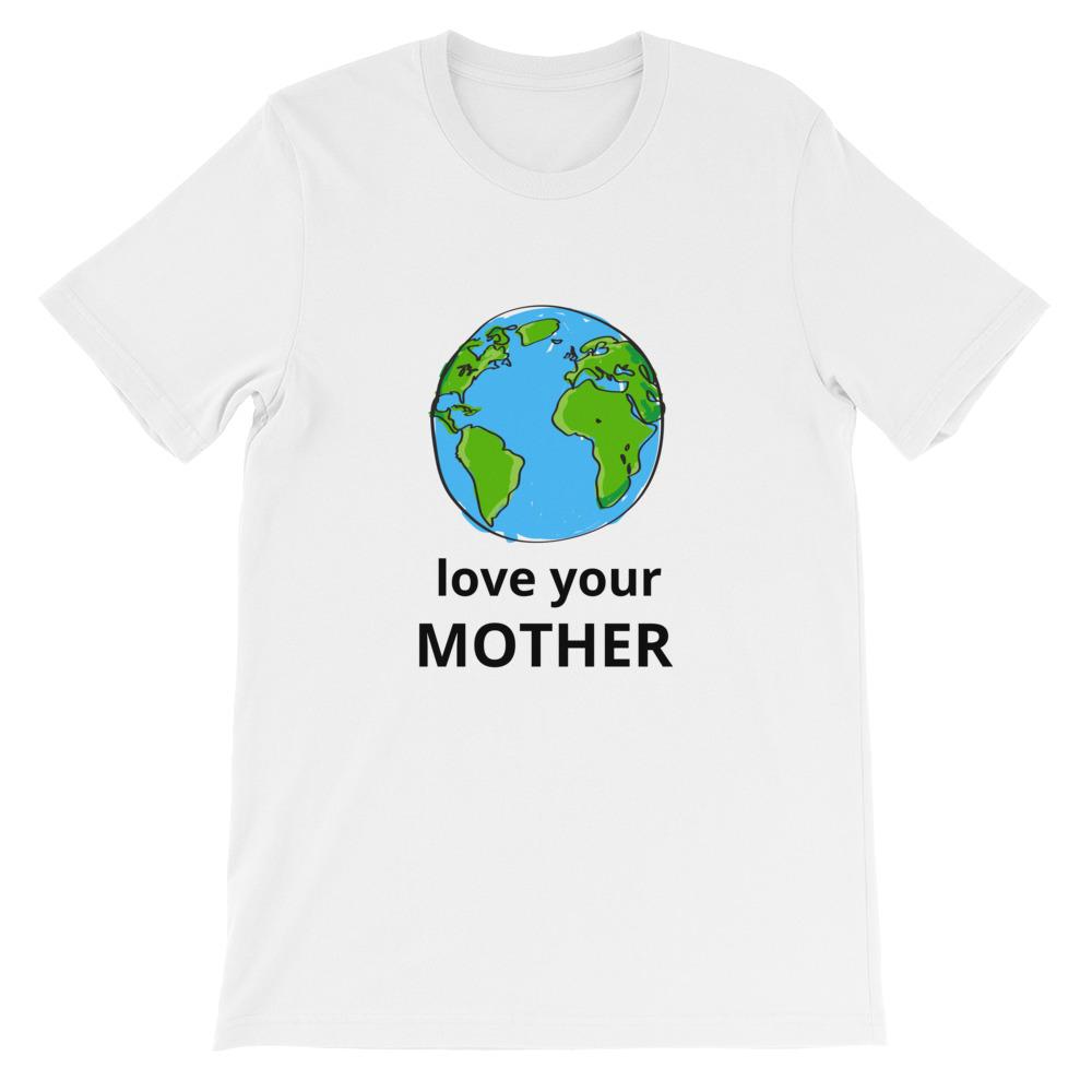 Love Your Mother Short-Sleeve Unisex T-Shirt