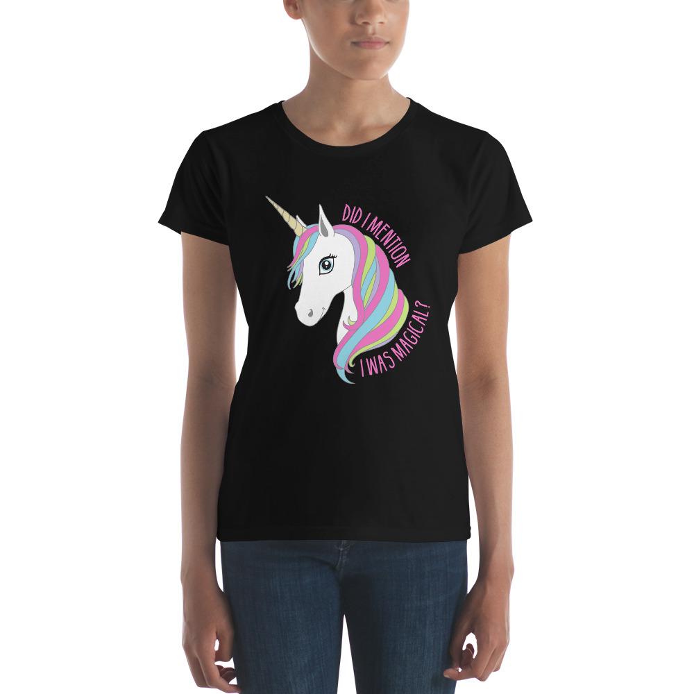 Did I Mention I Was Magical Unicorn Women's Short- Sleeve T-shirt